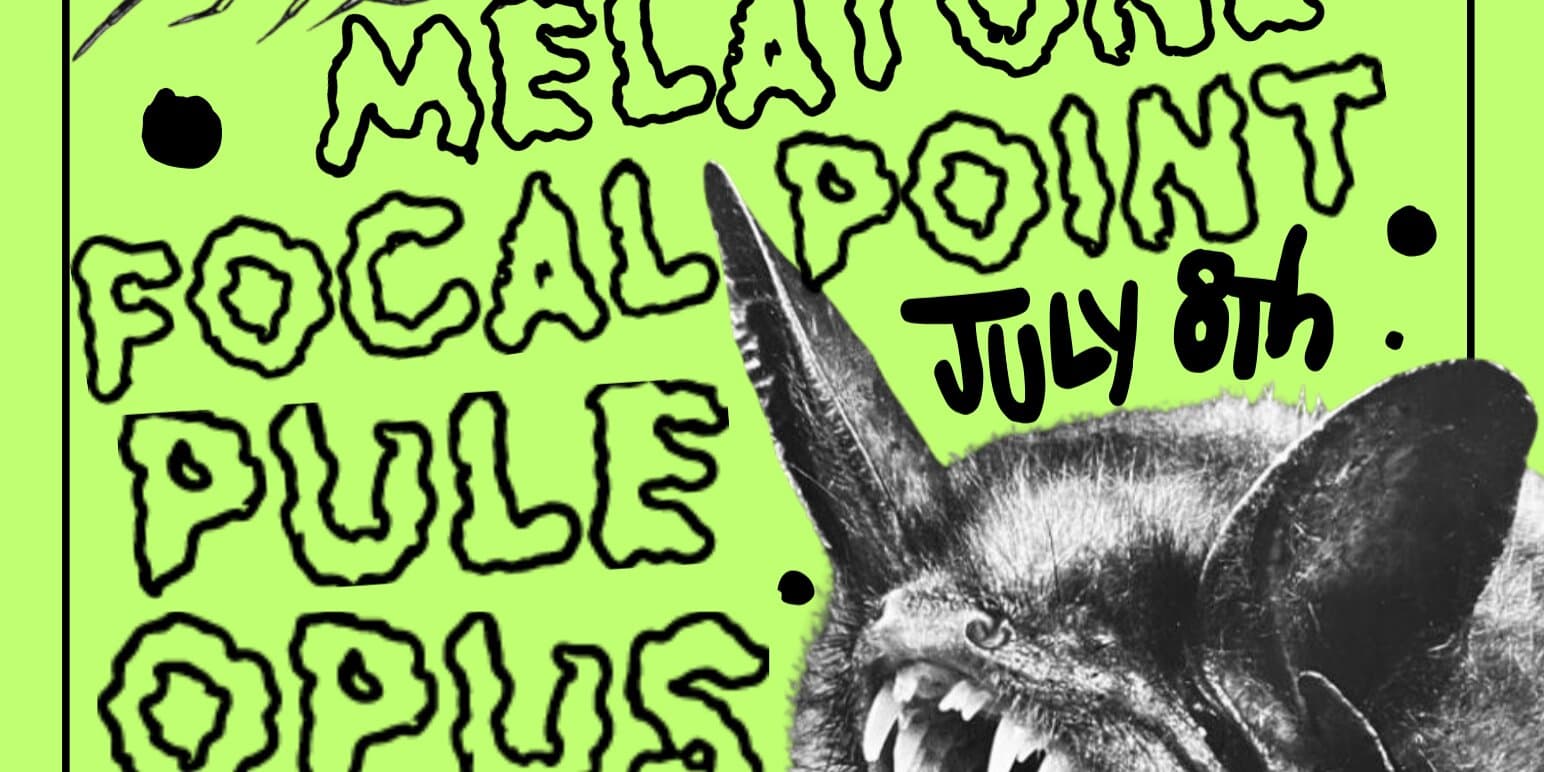 Melatone / Focal Point / Pule / OPUS at Funhouse